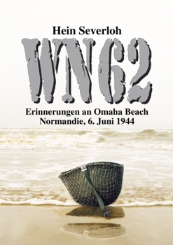 Wn 62 Neuauflage: Erinnerungen an Omaha Beach. Normandie, 6. Juni 1944 (German Edition)
