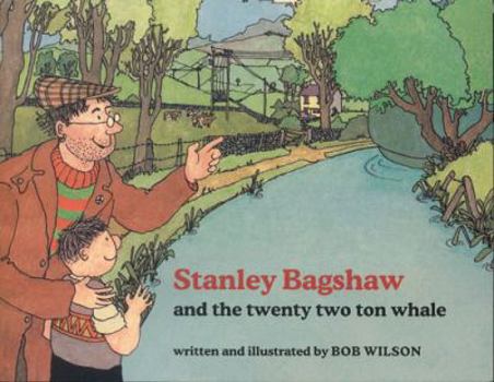 Paperback Stanley Bagshaw and the Twenty Two Ton Whale Book