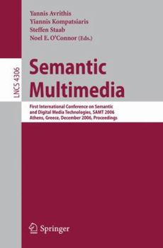 Paperback Semantic Multimedia: First International Conference on Semantic and Digital Media Technologies, Samt 2006, Athens, Greece, December 6-8, 2006, Proceed Book
