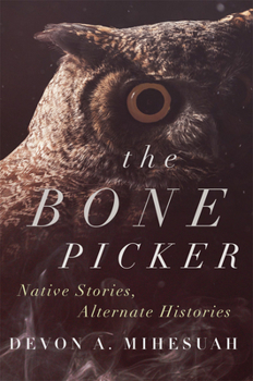 Paperback The Bone Picker: Native Stories, Alternate Histories Book