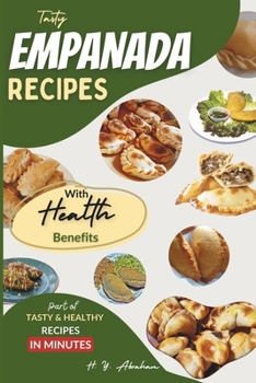 Tasty Empanada Recipes with Health Benefits (Tasty and Healthy Recipes in Minutes)