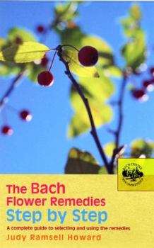 Paperback The Bach Flower Remedies Step by Step: A Complete Guide to Selecting and Using the Remedies Book