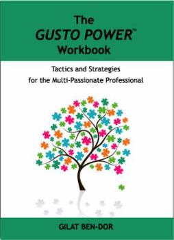 Paperback The GUSTO POWER Workbook: Tactics and Strategies for the Multi-Passionate Professional Book