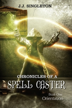 Paperback Chronicles of a Spell Caster: Book One - Orientation Book