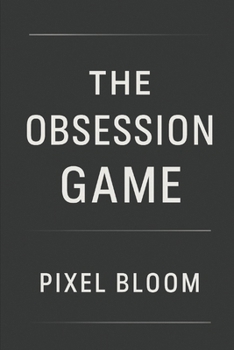 Paperback The Obsession Game: A Dark Romance Thriller of Forbidden Desires and Deadly Secrets Book