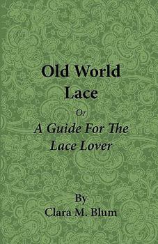 Paperback Old World Lace - Or a Guide for the Lace Lover Book