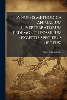Paperback Synopsis methodica animalium invertebratorum pedemontii fossilium (exceptis speciebus ineditis) [Latin] Book