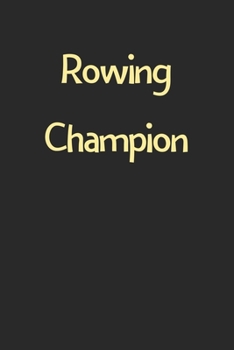 Paperback Rowing Champion: Lined Journal, 120 Pages, 6 x 9, Funny Rowing Gift Idea, Black Matte Finish (Rowing Champion Journal) Book