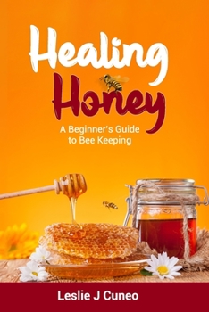 Paperback Healing Honey: A Beginner's Guide to Bee Keeping Book