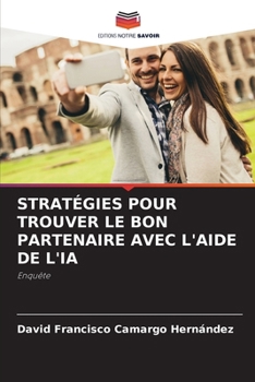 Paperback Stratégies Pour Trouver Le Bon Partenaire Avec l'Aide de l'Ia [French] Book