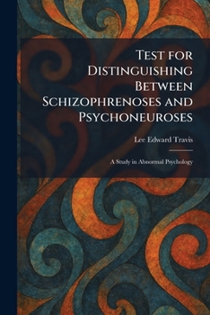 Paperback Test for Distinguishing Between Schizophrenoses and Psychoneuroses: A Study in Abnormal Psychology Book