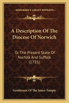Paperback A Description Of The Diocese Of Norwich: Or The Present State Of Norfolk And Suffolk (1735) Book