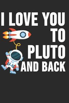 Paperback I Love You to Pluto and Back: 6 x 9 Dot Grid Dotted Notebook for Astronomer & Physicists Book