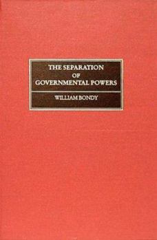 Hardcover The Separation of Governmental Powers: In History, in Theory, and in the Constitutuins (Studies in History, Economics and Public Law) Book