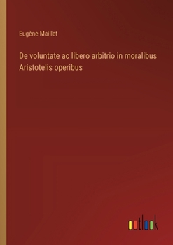 Paperback De voluntate ac libero arbitrio in moralibus Aristotelis operibus [French] Book