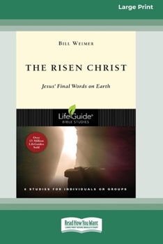 Paperback The Risen Christ: Jesus' Final Words on Earth (Large Print 16 Pt Edition) Book