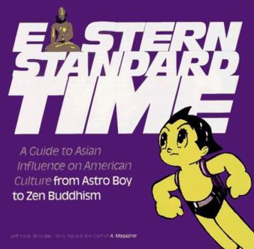 Paperback Eastern Standard Time: A Guide to Asian Influence on American Culture from Astro Boy to Zen Buddhism Book