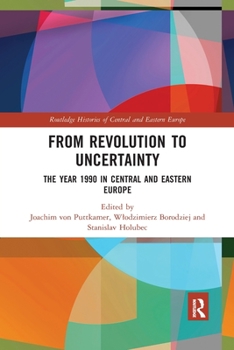 Paperback From Revolution to Uncertainty: The Year 1990 in Central and Eastern Europe Book