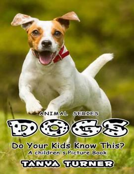 Paperback DOGS Do Your Kids Know This?: A Children's Picture Book