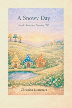 Hardcover A Snowy Day: Small Changes in Meadow Hill Book