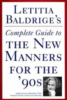 Hardcover Letitia Baldrige's Complete Guide to the New Manners for the '90s: A Complete Guide to Etiquette Book