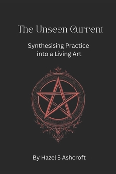 Paperback The Unseen Current: Synthesising Practice into a Living Art Book