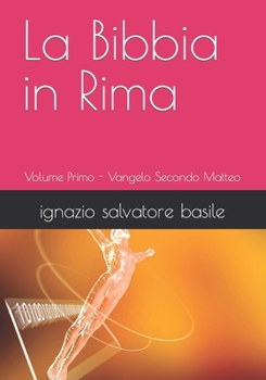 Paperback La Bibbia in Rima: Volume Primo - Vangelo Secondo Matteo [Italian] Book