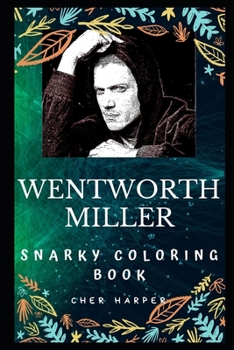 Paperback Wentworth Miller Snarky Coloring Book: An American Actor and Screenwriter Book