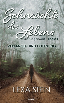 Paperback Sehnsüchte des Lebens - die Gegenwart - Band 1: Verlangen und Hoffnung [German] Book