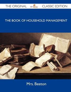 Paperback The Book of Household Management - The Original Classic Edition Book