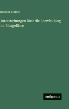 Untersuchungen über die Entwicklung der Blutgefässe