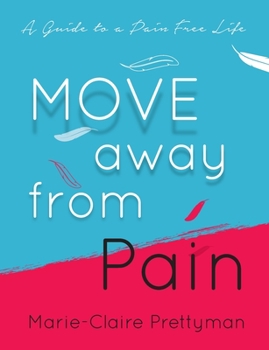 Paperback Move Away from Pain: A Guide to a Pain Free Life Book