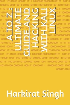 Paperback A to Z: Ultimate Guide and Hacking With Kali Linux: ONLY THING YOU NEED FOR KALI LINUX Book