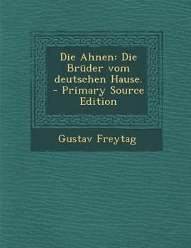 Die Brder Vom Deutschen Hause. - Book #3 of the Die Ahnen