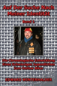 Paperback Auf Der Suche Nach Meiner Identität (Band 1): Die Chronologische Entwicklung Eines Schwierigen Jugendlichen Zum Outlaw Biker [German] Book