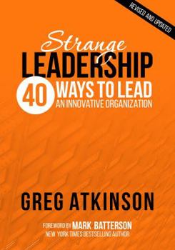 Paperback Strange Leadership: 40 Ways to Lead an Innovative Organization Book