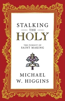 Hardcover Stalking the Holy: The Pursuit of Saint Making Book