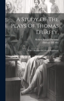 Hardcover A Study Of The Plays Of Thomas D'urfey,: With A Reprint Of A Fool's Preferment Book