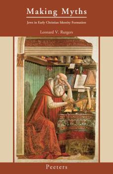 Making Myths: Jews in Early Christian Identity Formation