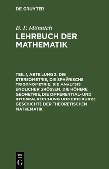 Hardcover Die Stereometrie, Die Sphärische Trigonometrie, Die Analysis Endlicher Größen, Die Höhere Geometrie, Die Differential- Und Integralrechnung Und Eine K [German] Book