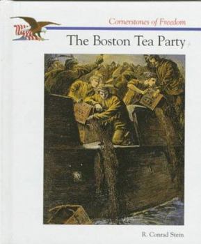 The Story of the Boston Tea Party (Cornerstones of freedom) - Book  of the Cornerstones of Freedom