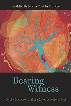 Paperback Bearing Witness: Childbirth Stories Told by Doulas Book