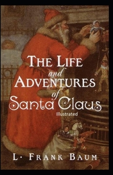 Paperback The Life and Adventures of Santa Claus Illustrated Book