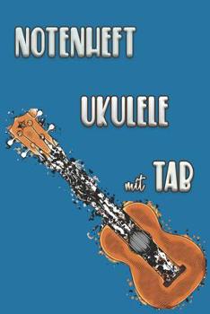 NOTENHEFT UKULELE Mit TAB : Griffdiagramme, Tabulatur, Notenzeilen, Leere Notenzeile - Abwechselnd