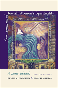 Four Centuries of Jewish Women's Spirituality: A Sourcebook (HBI Series on Jewish Women) - Book  of the HBI Series on Jewish Women