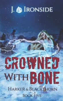 Crowned with Bone: (Harker & Blackthorn - Book Five): 5 - Book #5 of the Harker and Blackthorn