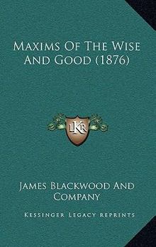 Paperback Maxims Of The Wise And Good (1876) Book