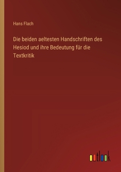 Paperback Die beiden aeltesten Handschriften des Hesiod und ihre Bedeutung für die Textkritik [German] Book