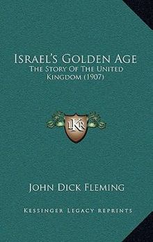 Israel's Golden Age: The Story Of The United Kingdom