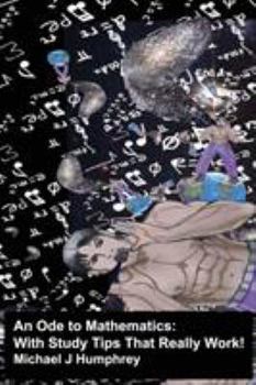 Paperback An Ode to Mathematics: With Study Tips That Really Work! Book